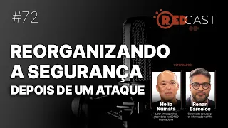 RedCast #72 | Como reorganizar a arquitetura de segurança depois de um ataque bem sucedido