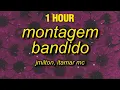 Download Lagu [1 HOUR] MONTAGEM BANDIDO (Slowed)