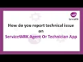 Tutorial How do you report technical issue on the ServiceWRK Technician or Agent App