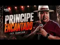 PRINCIPE ENCANTADO - Rey Vaqueiro (Repertório Novo)