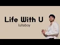 Life With U - lullaboy | Lyrics / Lirik
