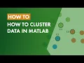 How to Cluster Data in MATLAB
