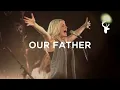 Our Father (LIVE) - Bethel Music \u0026 Jenn Johnson | For the Sake of the World