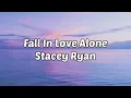 Download Lagu Fall In love Alone - Stacey Ryan (if we never try how will we know, i dont wanna fall)lyrics(lirik)