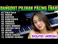 Download Lagu DANGDUT ORGEN TUNGGAL TERBARU 2025 TANPA IKLAN LAGU PILIHAN|GALA-GALA| HARAM|BAHTERA| BEDENDANG NEW
