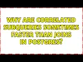 Why are correlated subqueries sometimes faster than joins in Postgres 2 Solutions