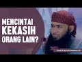Download Lagu Mencintai Kekasih Orang Lain?,  Ustadz DR Syafiq Basalamah MA