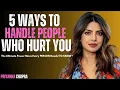 Download Lagu PRIYANKA CHOPRA-----5 Ways to Handle People Who Hurt You | THE EYE OPENING TRUTH EVERY ONE KNOW