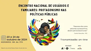 Encontro Nacional de Usuários e Familiares: Protagonismo nas Políticas Públicas - 24/10 (MANHÃ)