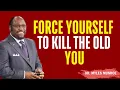 Force Yourself To Outgrow The Old Version Of You | Myles Munroe
