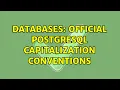 Databases PostgreSQL Capitalization conventions 2 Solutions