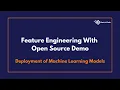 Feature Engineering With Open Source Demo Deployment of Machine Learning Models