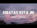 Download Lagu DISINI DIBATAS KOTA INI - Vanny Vabiola Cover (Lirik Video) | Lagu lawas populer‼️