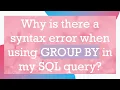 Why is there a syntax error when using GROUP BY in my SQL query