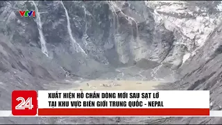 Xuất hiện hồ chắn dòng mới sau sạt lở tại khu vực biên giới Trung Quốc - Nepal | Cụm tin Quốc tế