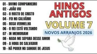 HINOS ANTIGOS - Volume 7 | Louvores que fizeram a igreja chorar – Coletânea 2026