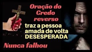 ORAÇÃO DO CREDO REVERSO, TRAZ A PESSOA DE VOLTA DESESPERADA (NUNCA FALHOU!)