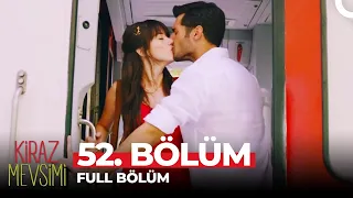 Kiraz Mevsimi 52 Bölüm 