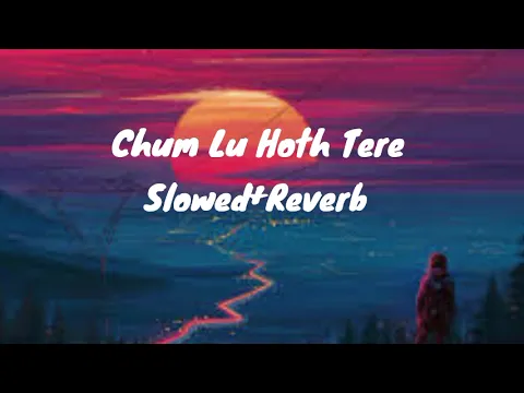 Download MP3 Chum Loon Honth Tere Slowed+Reverb  #slowed #slowedandreverb #slowedsongs