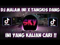 DJ MALAM INI x TANGKIS DANG VIRAL TIK TOK TERBARU 2022!!