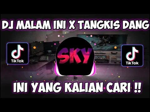 DJ MALAM INI x TANGKIS DANG VIRAL TIK TOK TERBARU 2022