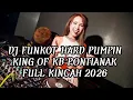 Lagu DJ FUNKOT HARD PUMPIN KING OF KB PONTIANAK FULL KINCAH 2026 | DJ FUNKOT PUMPIN