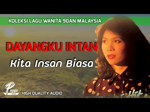 Download MP3 KITA INSAN BIASA - DAYANGKU INTAN (HIGH QUALITY AUDIO) WITH LYRIC | KOLEKSI LAGU WANITA 90AN