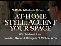 At Home Style Accent Your Space with Michael Aram Neiman Marcus Together