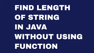 Find Length of a String in Java without using Function