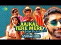 Aajkal Tere Mere Pyaar Ke Charche - SANAM \u0026 Sanah Moidutty | Official Music Video