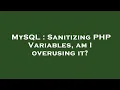 MySQL Sanitizing PHP Variables am I overusing it