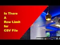 Is there a row limit for CSV