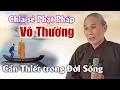Download Lagu Hiểu Vô Thường cần thiết trong đời sống chia sẻ Phật Pháp chú cư sĩ