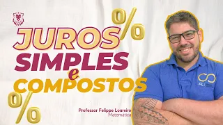 Como Calcular Juros Simples e Juros Compostos - Profº Felippe Loureiro