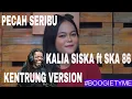 Download Lagu PECAH SERIBU - KALIA SISKA ft SKA 86 | KENTRUNG VERSION  reaction