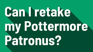 Can I retake my Pottermore Patronus