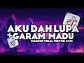 Download Lagu DJ AKU DAH LUPA TAK INGAT LAGI X GARAM MADU MASHUP VIRAL TIKTOK 2025
