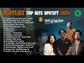 Playlist TOP HITS Spotify 2025  | Lagu Indo VIRAL TikTok | Cocok untuk Nyantai, Belajar, Kerja 🎧