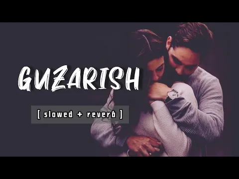 Download MP3 Guzarish [ slowed + reverb ] | Movie - Ghajini | Hindi Lo-Fi song | sazzman