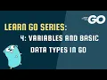 Learn Go Series - 4 Variables and Basic Data Types in Go