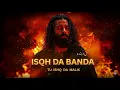 Lagu Ishq da banda tu ishq da malikعشق دا بندہ تو عشق دا مالک 