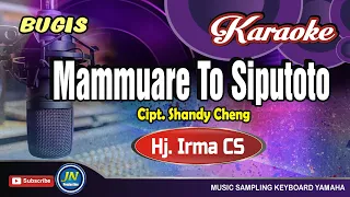 Download MAMMUARE TOSIPUTOTO│Bugis Karaoke Keyboard No Vocal │Lirk │By. Irmas CS MP3