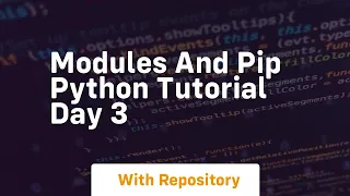 Modules and pip python tutorial day 3