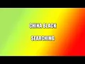 China Black - Searching