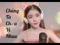 Download Lagu Chúng Ta Chưa Vì Nhau | Bằng Cường | Kiều Ni Cover