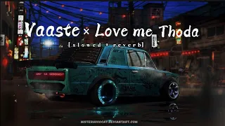 Download Vaaste × Love Me Thoda- [Slowed + Reverb] Arijit Singh | Dhvani Bhanushali | Hindi Mashup Songs 2022 MP3