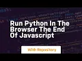Run Python in the Browser THE END of JavaScript