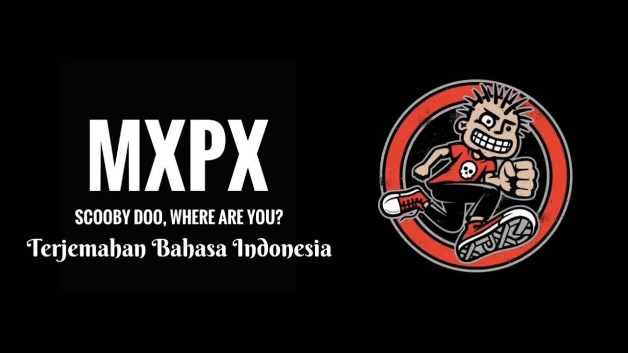 Mxpx - Scooby Doo, Where Are You? Terjemahan lirik bahasa indonesia Mxpx - Scooby Doo, Where Are You? Terjemahan lirik bahasa indonesia
