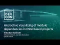 Interactive visualizing of module dependencies in OSGi based projects