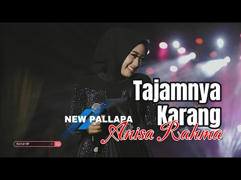 Download MP3 TAJAMNYA KARANG - ANISA RAHMA - NEW PALLAPA - RUMAH NP
